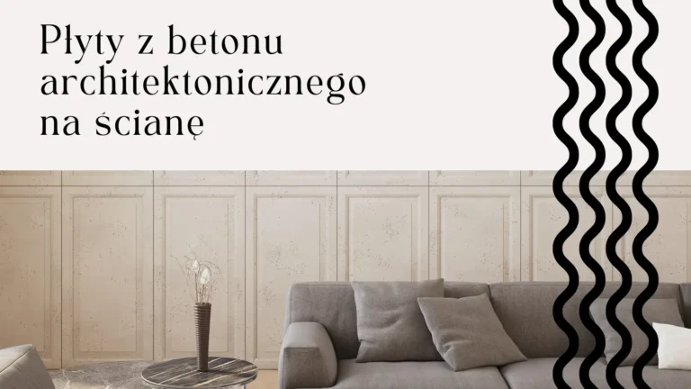 Płyty z betonu architektonicznego na ścianę